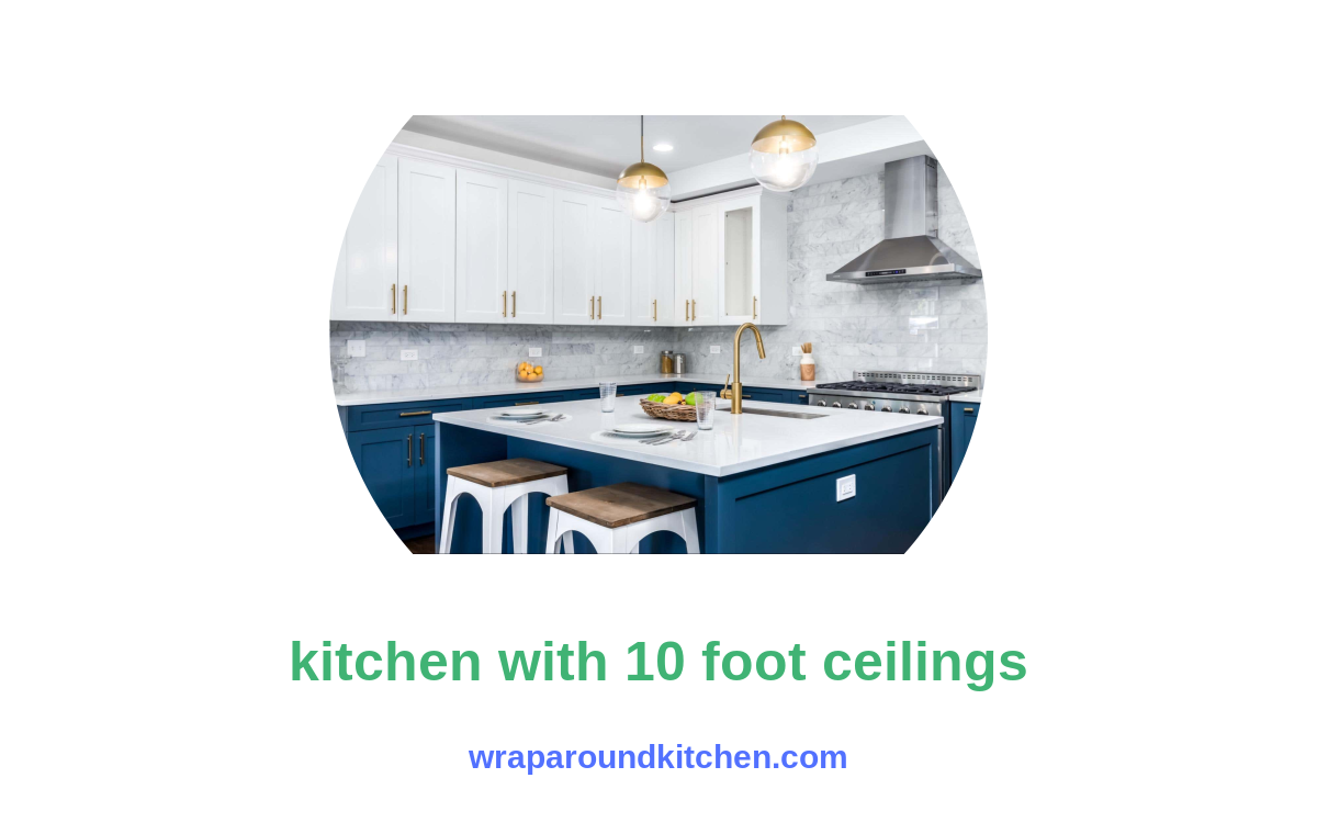 Kitchen With 10 Foot Ceilings