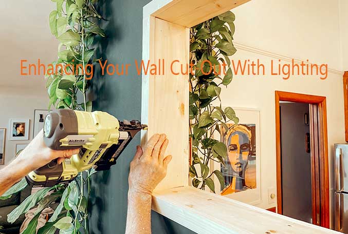Enhancing Your Wall Cut-Out With Lighting